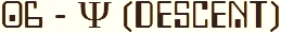 06 - Ψ (Descent)